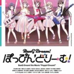 BanG Dream! Movie: Poppin’ Dream!